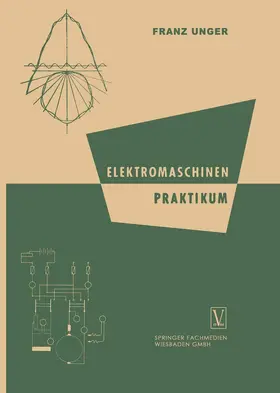 Unger |  Elektromaschinen Praktikum | Buch |  Sack Fachmedien