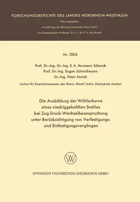Schenck / Emrich / Schmidtmann |  Die Ausbildung der Wöhlerkurve eines niedriggekohlten Stahles bei Zug-Druck-Wechselbeanspruchung unter Berücksichtigung von Verfestigungs- und Entfestigungsvorgängen | Buch |  Sack Fachmedien
