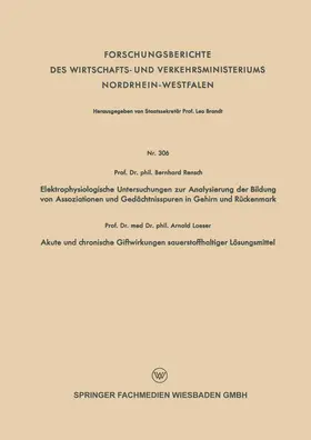 Rensch |  Elektrophysiologische Untersuchungen zur Analysierung der Bildung von Assoziationen und Gedächtnisspuren in Gehirn und Rückenmark. Akute und chronische Giftwirkungen sauerstoffhaltiger Lösungsmittel | Buch |  Sack Fachmedien