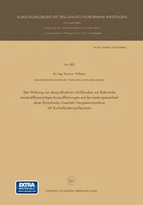 Wilhelm |  Die Wirkung von Auspuffrohren mit Blenden am Rohrende sowie diffusorartiger Auspuffleitungen auf den Ladungswechsel einer Einzylinder-Zweitakt-Vergasermaschine mit Kurbelkastenspülpumpe | eBook | Sack Fachmedien