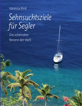 Bird |  Sehnsuchtsziele für Segler | Buch |  Sack Fachmedien