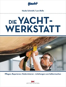 Schmidt / Bolle |  Die Yacht-Werkstatt | eBook | Sack Fachmedien