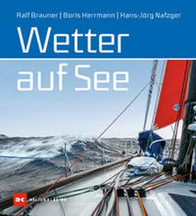 Brauner / Herrmann / Nafzger |  Wetter auf See | Buch |  Sack Fachmedien