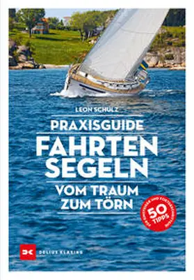 Schulz | Praxisguide Fahrtensegeln | Buch | 978-3-667-12224-7 | www2.sack.de