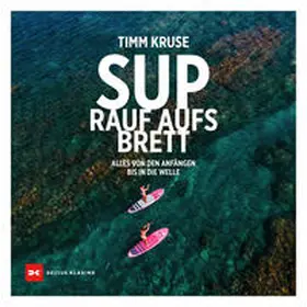 Kruse | SUP - Rauf aufs Brett | Buch | 978-3-667-12518-7 | www2.sack.de