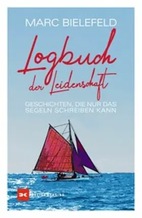 Bielefeld |  Logbuch der Leidenschaft | eBook | Sack Fachmedien