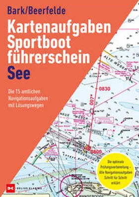 Bark / Beerfelde |  Kartenaufgaben Sportbootführerschein See | Loseblattwerk |  Sack Fachmedien