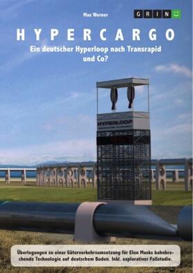 Werner |  Hypercargo. Ein deutscher Hyperloop nach Transrapid und Co? | Buch |  Sack Fachmedien