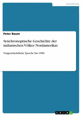 Baum |  Synchronoptische Geschichte der indianischen Völker Nordamerikas | eBook | Sack Fachmedien
