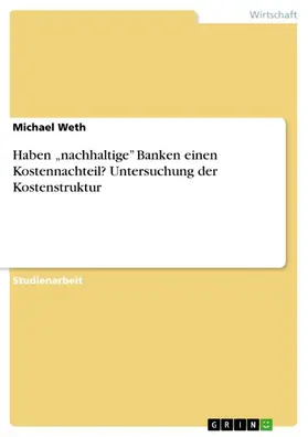 Weth |  Haben „nachhaltige” Banken einen Kostennachteil? Untersuchung der Kostenstruktur | eBook | Sack Fachmedien