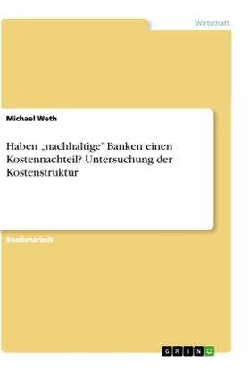 Weth |  Haben "nachhaltige" Banken einen Kostennachteil? Untersuchung der Kostenstruktur | Buch |  Sack Fachmedien