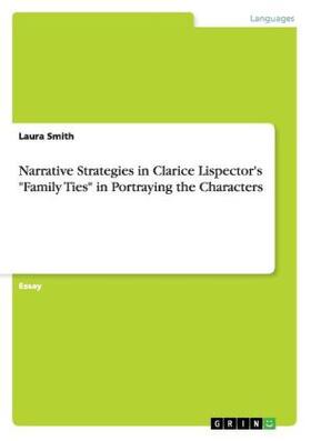 Smith |  Narrative Strategies in Clarice Lispector's "Family Ties" in Portraying the Characters | Buch |  Sack Fachmedien