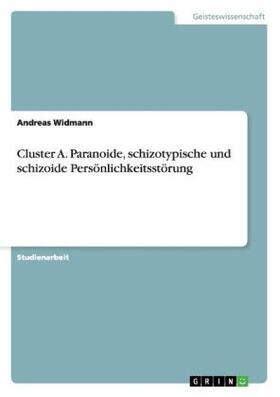 Widmann |  Cluster A. Paranoide, schizotypische und schizoide Persönlichkeitsstörung | Buch |  Sack Fachmedien