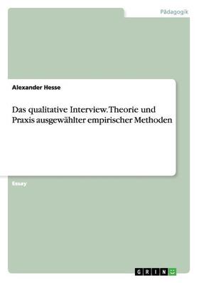 Hesse |  Das qualitative Interview. Theorie und Praxis ausgewählter empirischer Methoden | Buch |  Sack Fachmedien
