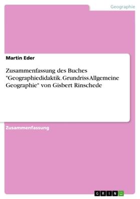 Eder |  Zusammenfassung des Buches "Geographiedidaktik. Grundriss Allgemeine Geographie" von Gisbert Rinschede | Buch |  Sack Fachmedien