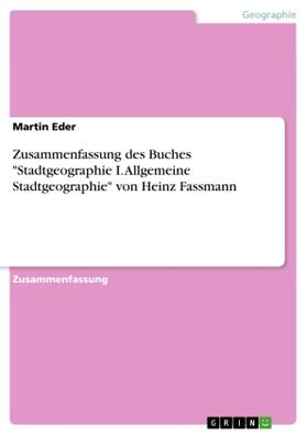 Eder |  Zusammenfassung des Buches "Stadtgeographie I. Allgemeine Stadtgeographie" von Heinz Fassmann | Buch |  Sack Fachmedien