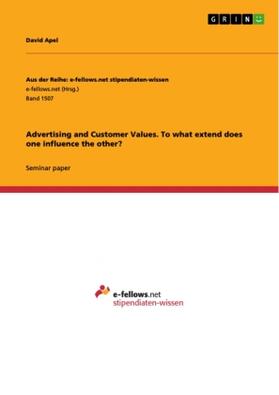 Apel |  Advertising and Customer Values. To what extend does one influence the other? | Buch |  Sack Fachmedien
