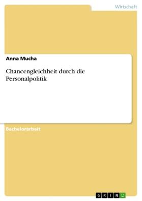 Mucha |  Chancengleichheit durch die Personalpolitik | Buch |  Sack Fachmedien