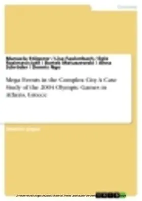 Stögerer / Faulenbach / Rasimaviciute |  Mega Events in the Complex City. A Case Study of the 2004 Olympic Games in Athens, Greece | eBook | Sack Fachmedien