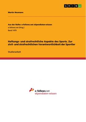 Neumann |  Haftungs- und strafrechtliche Aspekte des Sports. Zur zivil- und strafrechtlichen Verantwortlichkeit der Sportler | Buch |  Sack Fachmedien