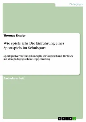 Engler |  Wie spiele ich? Die Einführung eines Sportspiels im Schulsport | eBook | Sack Fachmedien