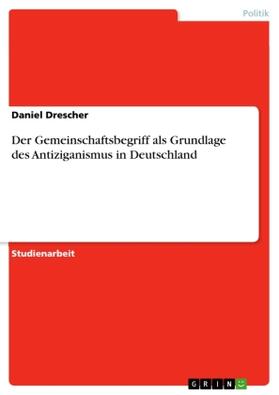 Drescher |  Der Gemeinschaftsbegriff als Grundlage des Antiziganismus in Deutschland | Buch |  Sack Fachmedien