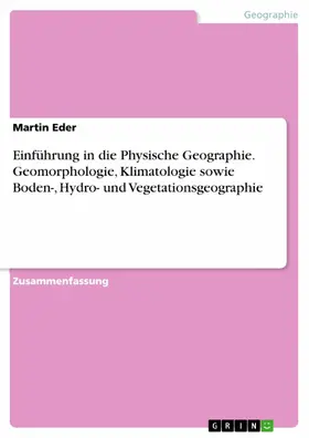 Eder |  Einführung in die Physische Geographie. Geomorphologie, Klimatologie sowie Boden-, Hydro- und Vegetationsgeographie | eBook | Sack Fachmedien