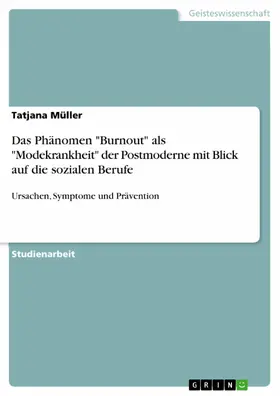 Müller |  Das Phänomen "Burnout" als "Modekrankheit" der Postmoderne mit Blick auf die sozialen Berufe | eBook | Sack Fachmedien