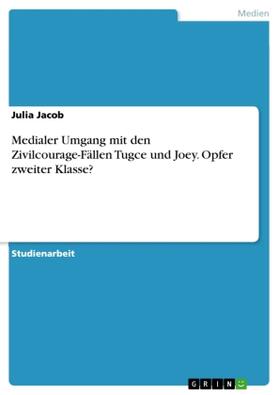 Jacob |  Medialer Umgang mit den Zivilcourage-Fällen Tugce und Joey. Opfer zweiter Klasse? | Buch |  Sack Fachmedien