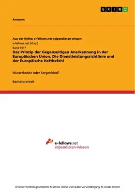 Anonym |  Das Prinzip der Gegenseitigen Anerkennung in der Europäischen Union. Die Dienstleistungsrichtlinie und der Europäische Haftbefehl | eBook | Sack Fachmedien