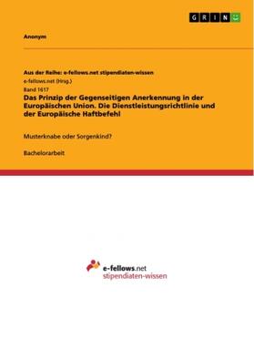 Anonym |  Das Prinzip der Gegenseitigen Anerkennung in der Europäischen Union. Die Dienstleistungsrichtlinie und der Europäische Haftbefehl | Buch |  Sack Fachmedien