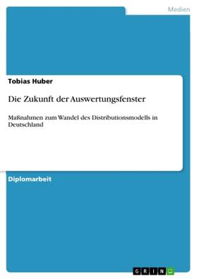 Huber |  Die Zukunft der Auswertungsfenster | Buch |  Sack Fachmedien