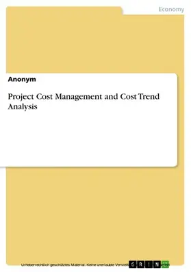 Anonymous |  Project Cost Management and Cost Trend Analysis | eBook | Sack Fachmedien
