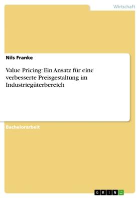 Franke |  Value Pricing: Ein Ansatz für eine verbesserte Preisgestaltung im Industriegüterbereich | Buch |  Sack Fachmedien