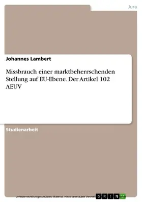 Lambert |  Missbrauch einer marktbeherrschenden Stellung auf EU-Ebene. Der Artikel 102 AEUV | eBook | Sack Fachmedien