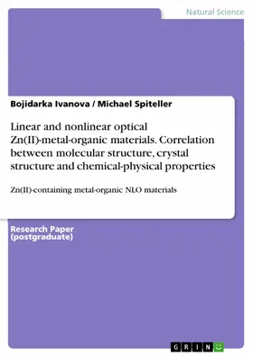 Ivanova / Spiteller |  Linear and nonlinear optical Zn(II)-metal-organic materials. Correlation between molecular structure, crystal structure and chemical-physical properties | eBook | Sack Fachmedien
