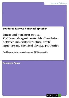 Spiteller / Ivanova |  Linear and nonlinear optical Zn(II)-metal-organic materials. Correlation between molecular structure, crystal structure and chemical-physical properties | Buch |  Sack Fachmedien
