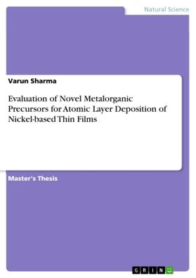Sharma |  Evaluation of Novel Metalorganic Precursors for Atomic Layer Deposition of Nickel-based Thin Films | Buch |  Sack Fachmedien