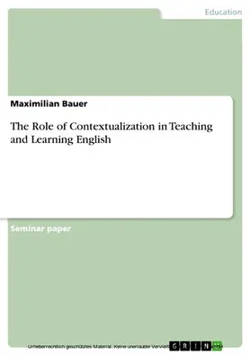 Bauer |  The Role of Contextualization in Teaching and Learning English | eBook | Sack Fachmedien