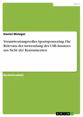 Metzger |  Verantwortungsvolles Sportsponsoring. Die Relevanz der Anwendung des CSR-Ansatzes aus Sicht der Konsumenten | eBook | Sack Fachmedien