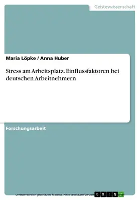 Löpke / Huber |  Stress am Arbeitsplatz. Einflussfaktoren bei deutschen Arbeitnehmern | eBook | Sack Fachmedien