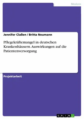 Claßen / Neumann |  Pflegekräftemangel in deutschen Krankenhäusern. Auswirkungen auf die Patientenversorgung | eBook | Sack Fachmedien