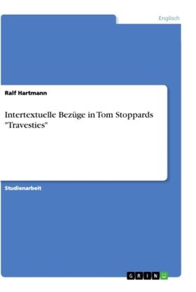 Hartmann |  Intertextuelle Bezüge in Tom Stoppards "Travesties" | Buch |  Sack Fachmedien