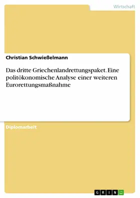 Schwießelmann |  Das dritte Griechenlandrettungspaket. Eine politökonomische Analyse einer weiteren Eurorettungsmaßnahme | eBook | Sack Fachmedien