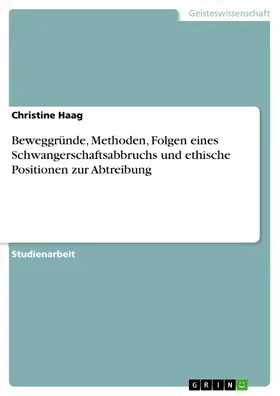 Haag |  Beweggründe, Methoden, Folgen eines Schwangerschaftsabbruchs und ethische Positionen zur Abtreibung | eBook | Sack Fachmedien