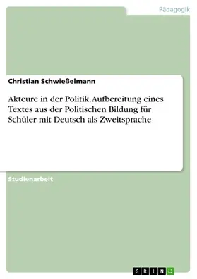 Schwießelmann |  Akteure in der Politik. Aufbereitung eines Textes aus der Politischen Bildung für Schüler mit Deutsch als Zweitsprache | eBook | Sack Fachmedien