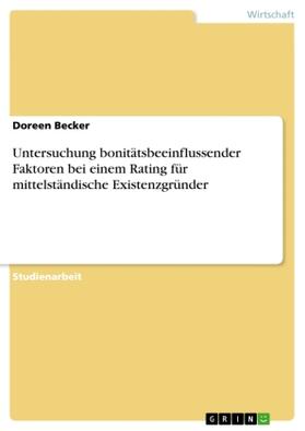 Becker |  Untersuchung bonitätsbeeinflussender Faktoren bei einem Rating für mittelständische  Existenzgründer | Buch |  Sack Fachmedien