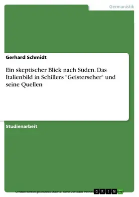 Schmidt |  Ein skeptischer Blick nach Süden. Das Italienbild in Schillers "Geisterseher" und seine Quellen | eBook | Sack Fachmedien
