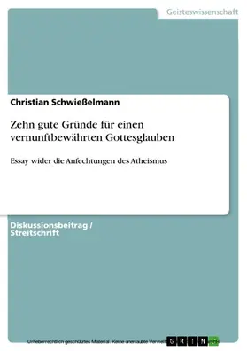 Schwießelmann |  Zehn gute Gründe für einen vernunftbewährten Gottesglauben | eBook | Sack Fachmedien