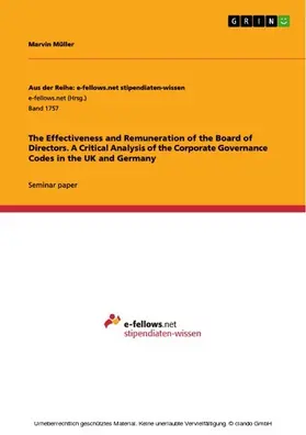 Müller |  The Effectiveness and Remuneration of the Board of Directors. A Critical Analysis of the Corporate Governance Codes in the UK and Germany | eBook | Sack Fachmedien